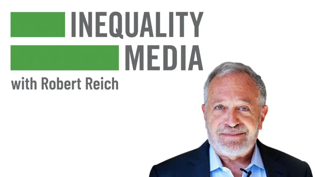 Inequality Media w/ Robert Reich